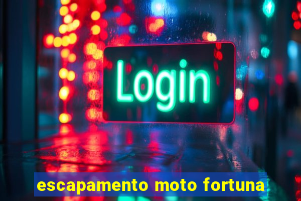 escapamento moto fortuna